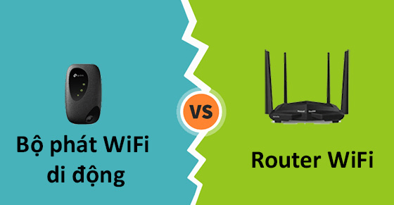 Nên sử dụng Router Wifi hay Bộ phát Wifi di động? 